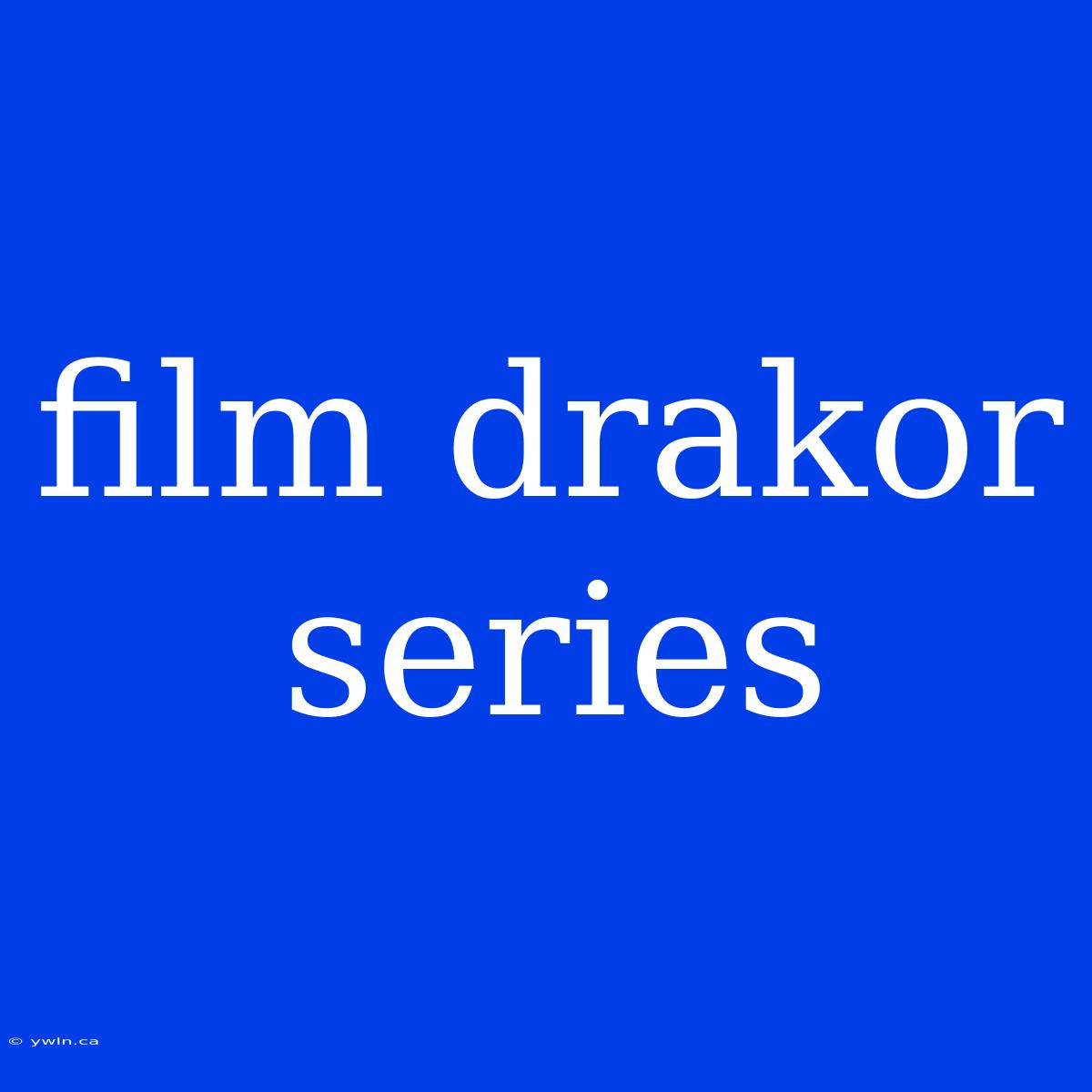 Film Drakor Series