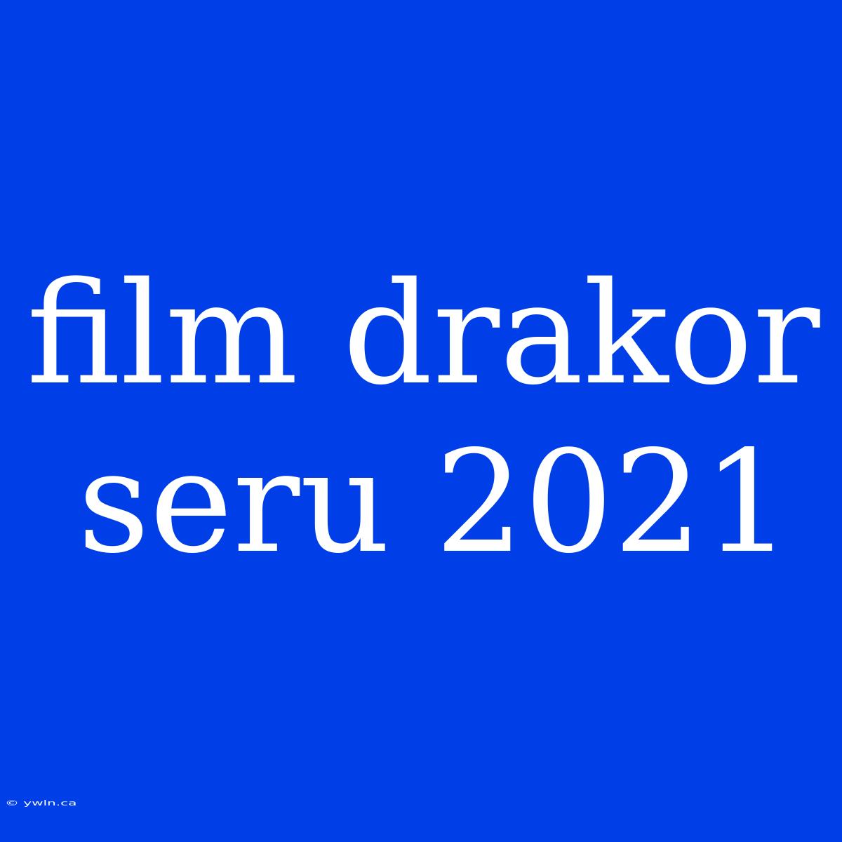 Film Drakor Seru 2021