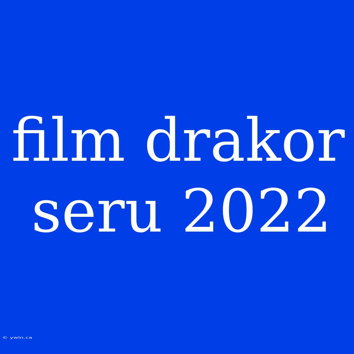 Film Drakor Seru 2022