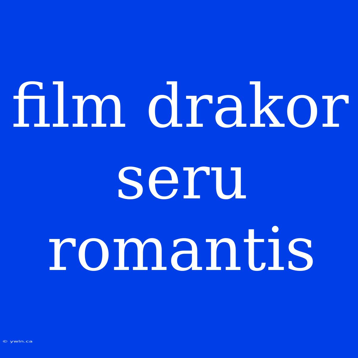 Film Drakor Seru Romantis