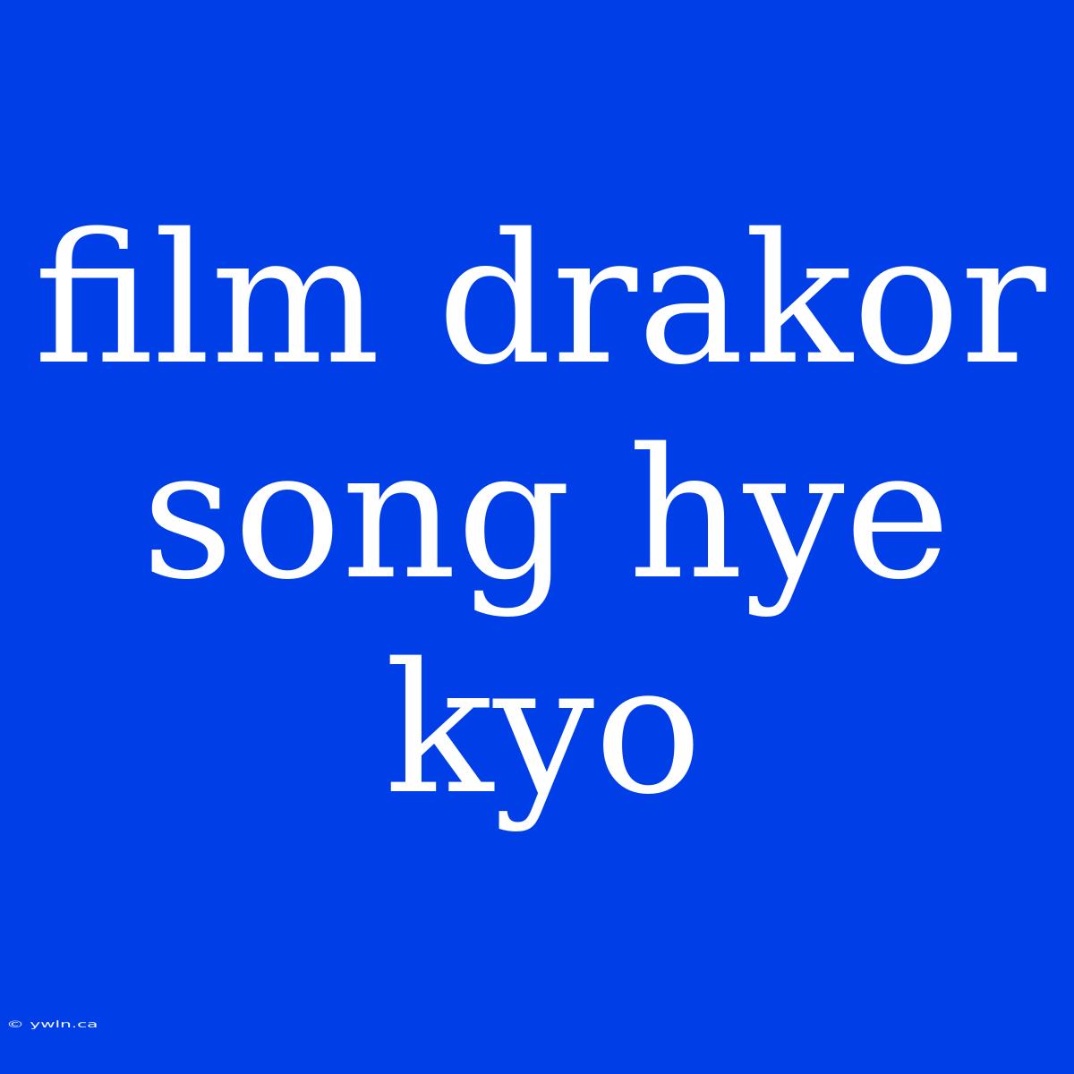 Film Drakor Song Hye Kyo