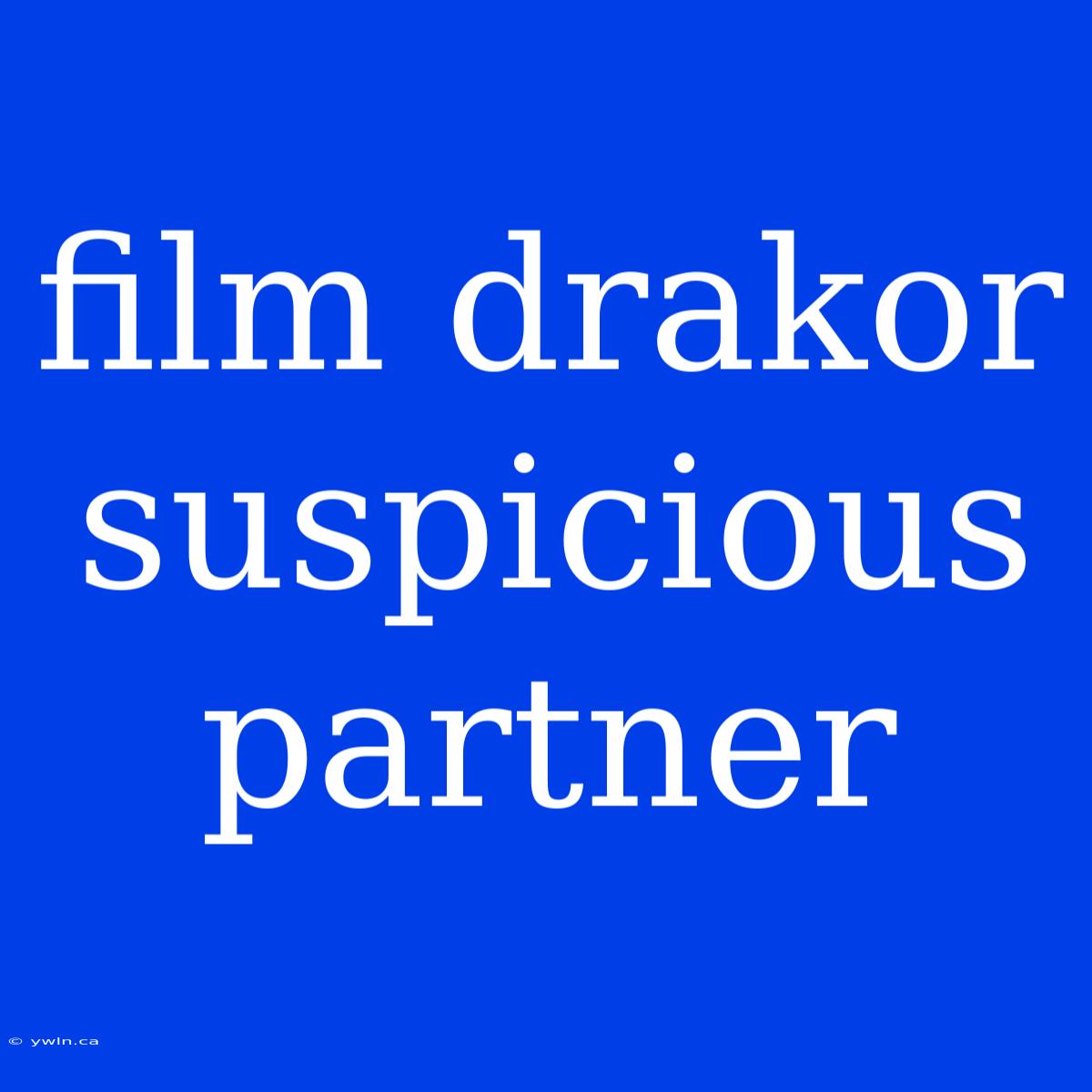 Film Drakor Suspicious Partner