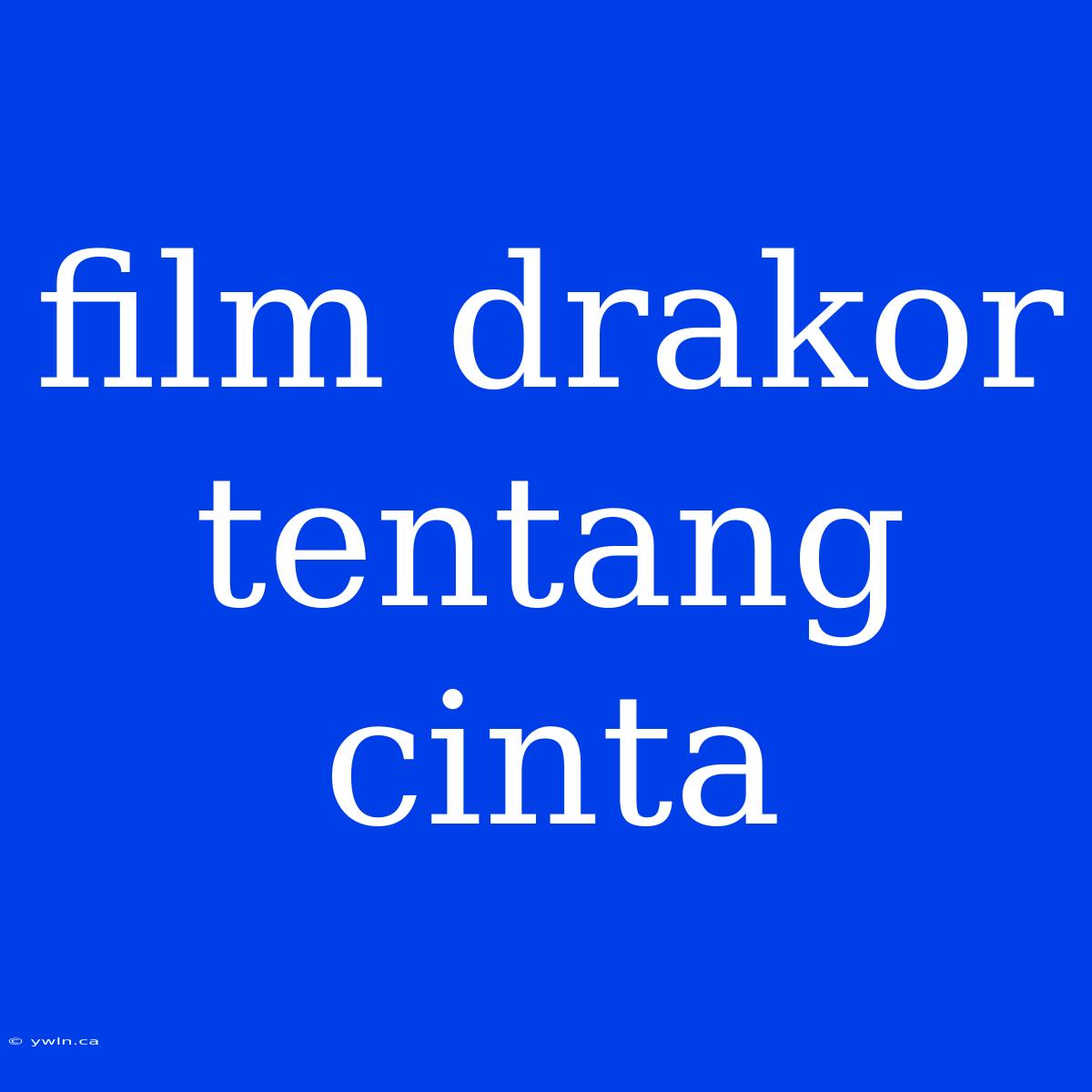 Film Drakor Tentang Cinta