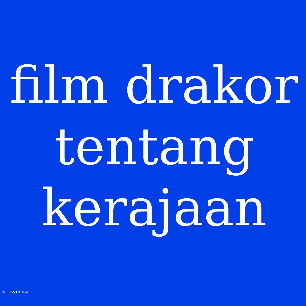 Film Drakor Tentang Kerajaan