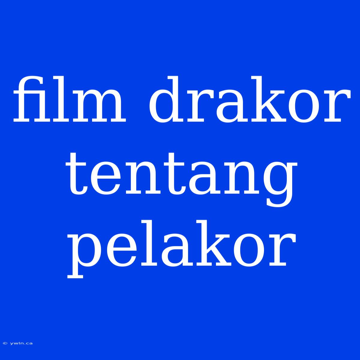 Film Drakor Tentang Pelakor