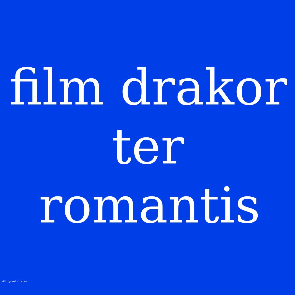 Film Drakor Ter Romantis