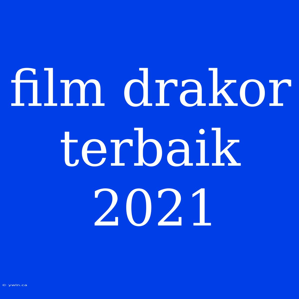 Film Drakor Terbaik 2021