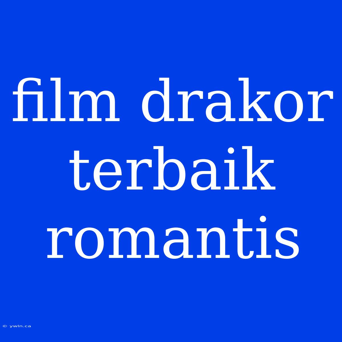 Film Drakor Terbaik Romantis