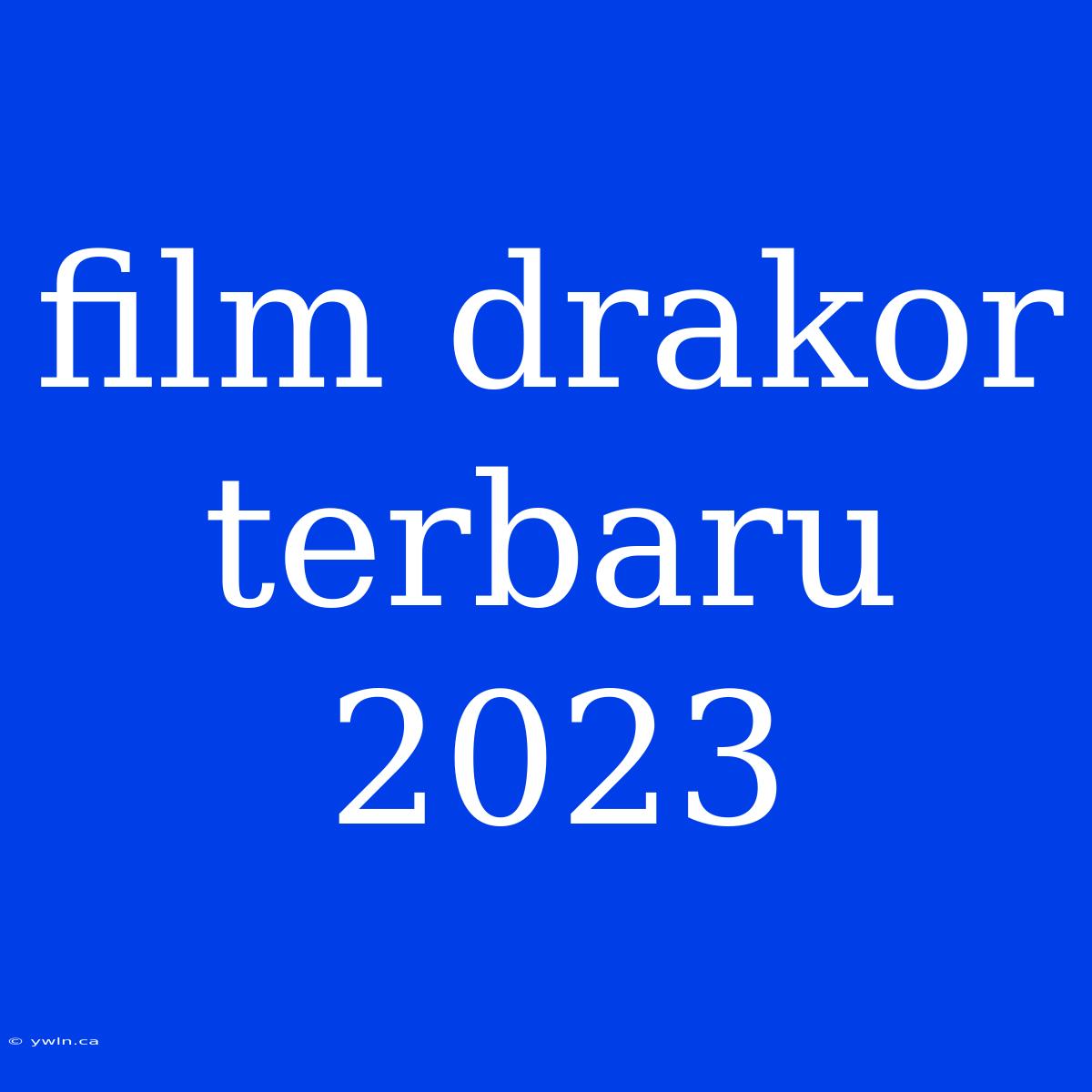 Film Drakor Terbaru 2023