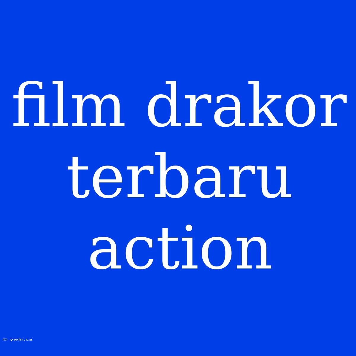 Film Drakor Terbaru Action