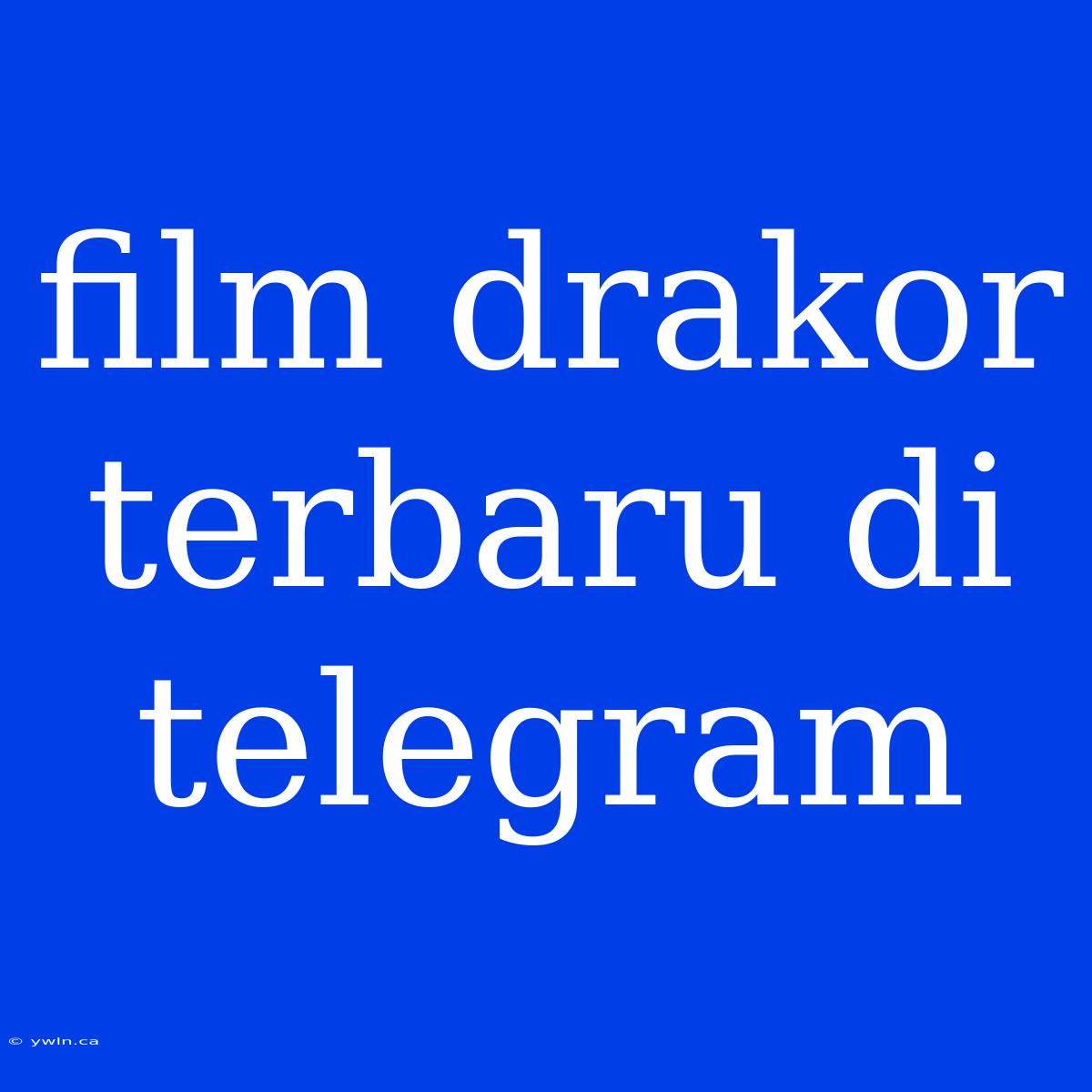 Film Drakor Terbaru Di Telegram