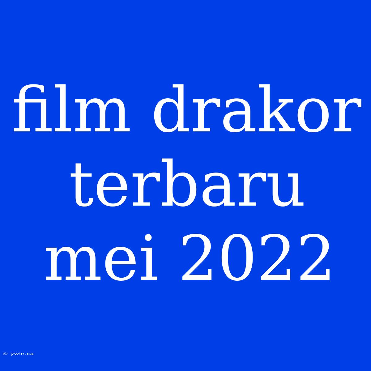 Film Drakor Terbaru Mei 2022