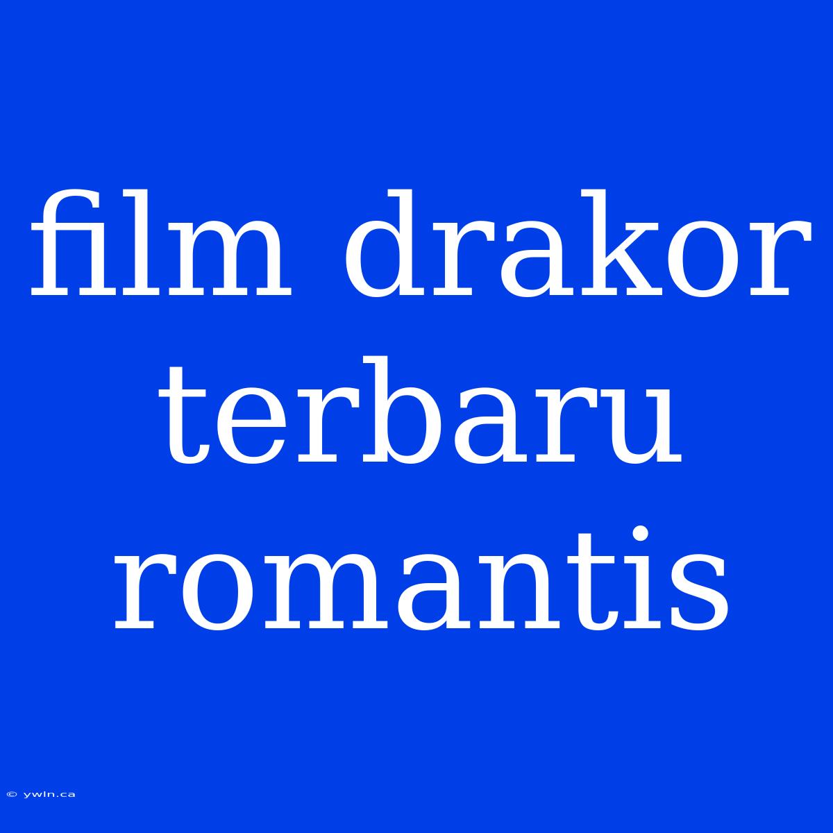 Film Drakor Terbaru Romantis