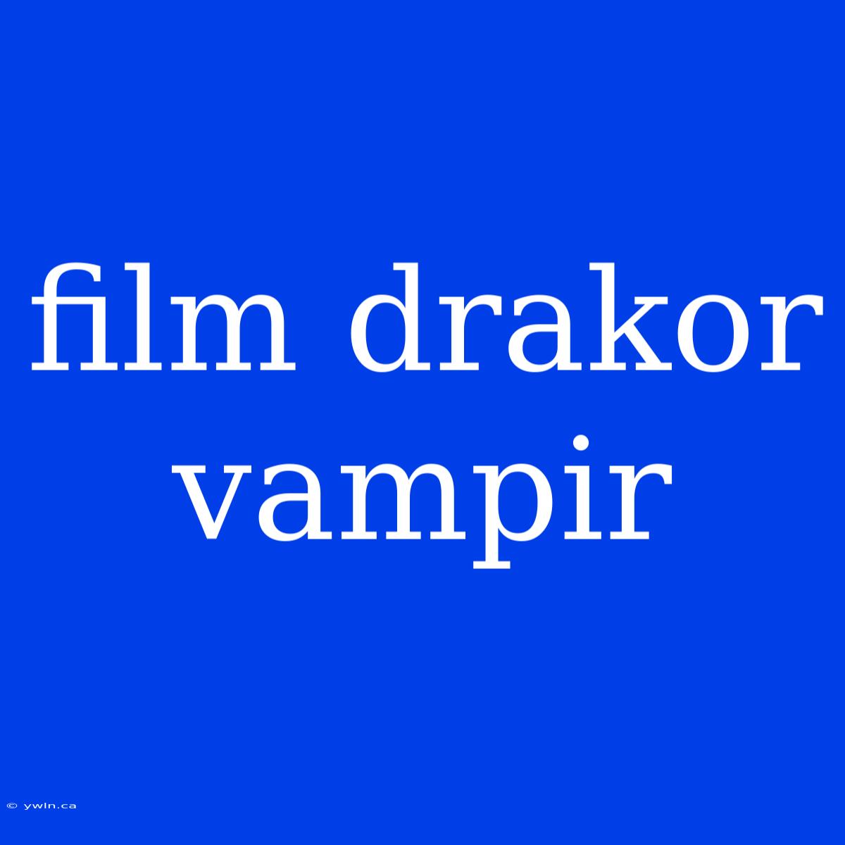 Film Drakor Vampir