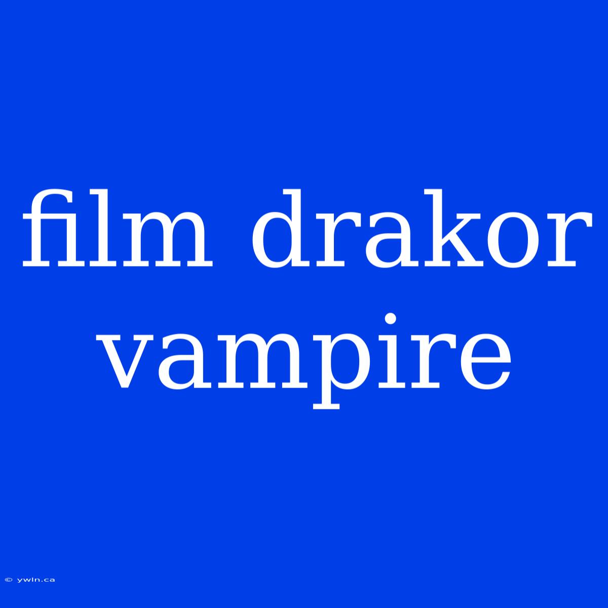 Film Drakor Vampire