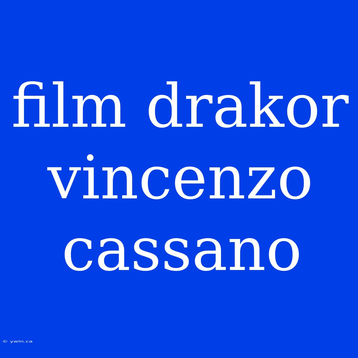 Film Drakor Vincenzo Cassano