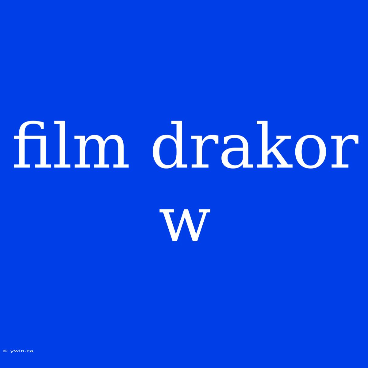 Film Drakor W