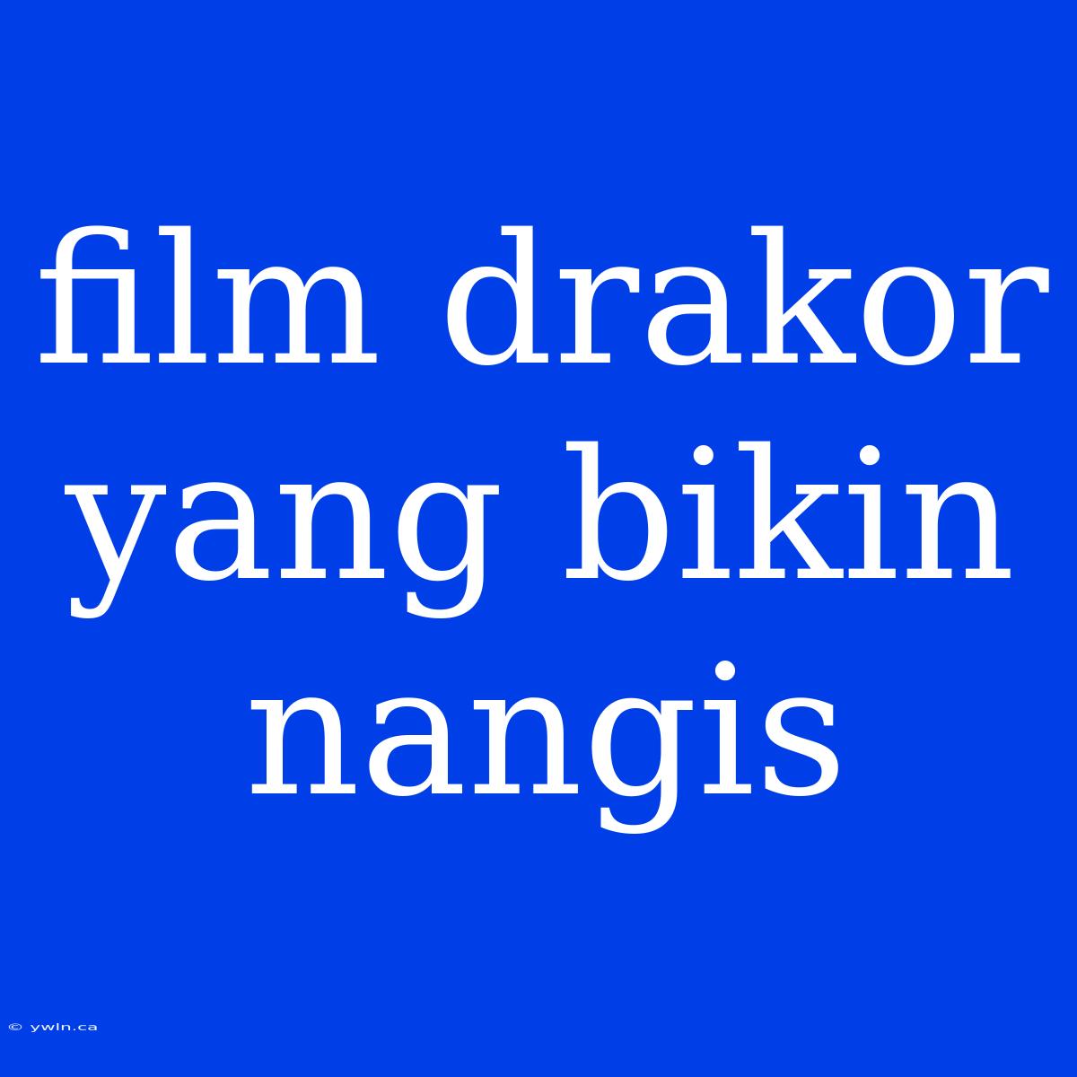 Film Drakor Yang Bikin Nangis