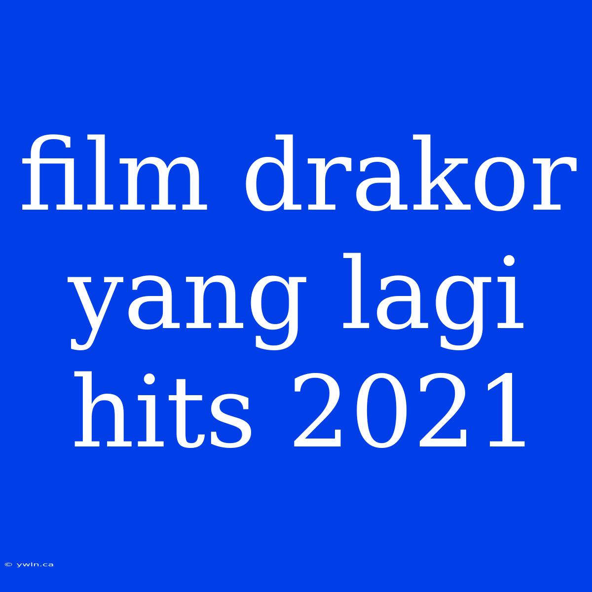 Film Drakor Yang Lagi Hits 2021