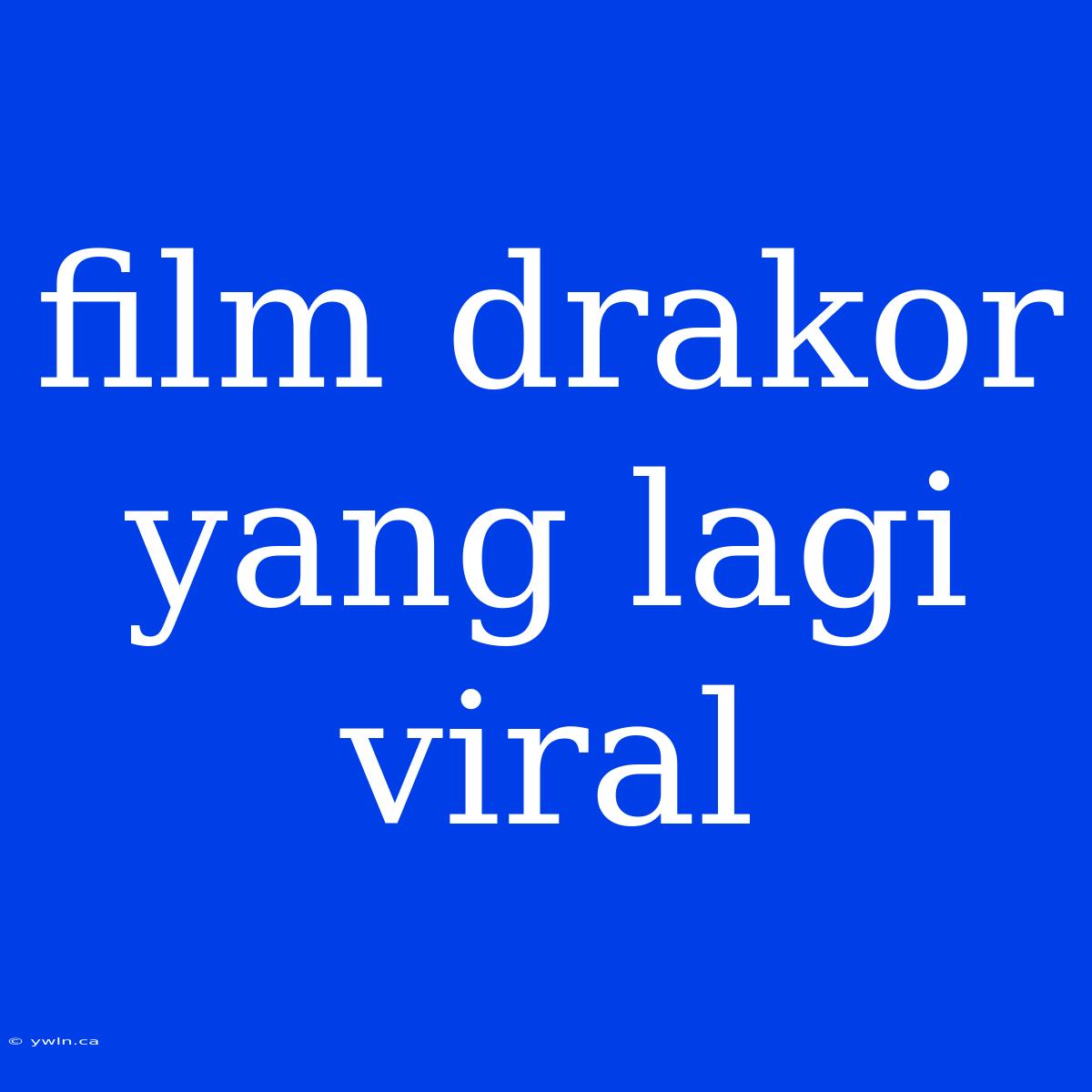 Film Drakor Yang Lagi Viral