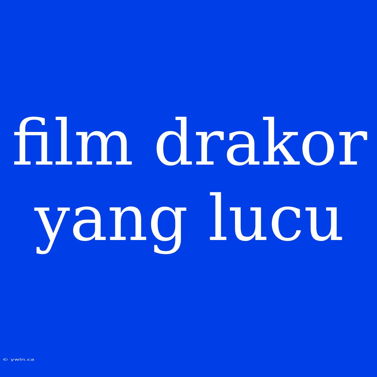 Film Drakor Yang Lucu