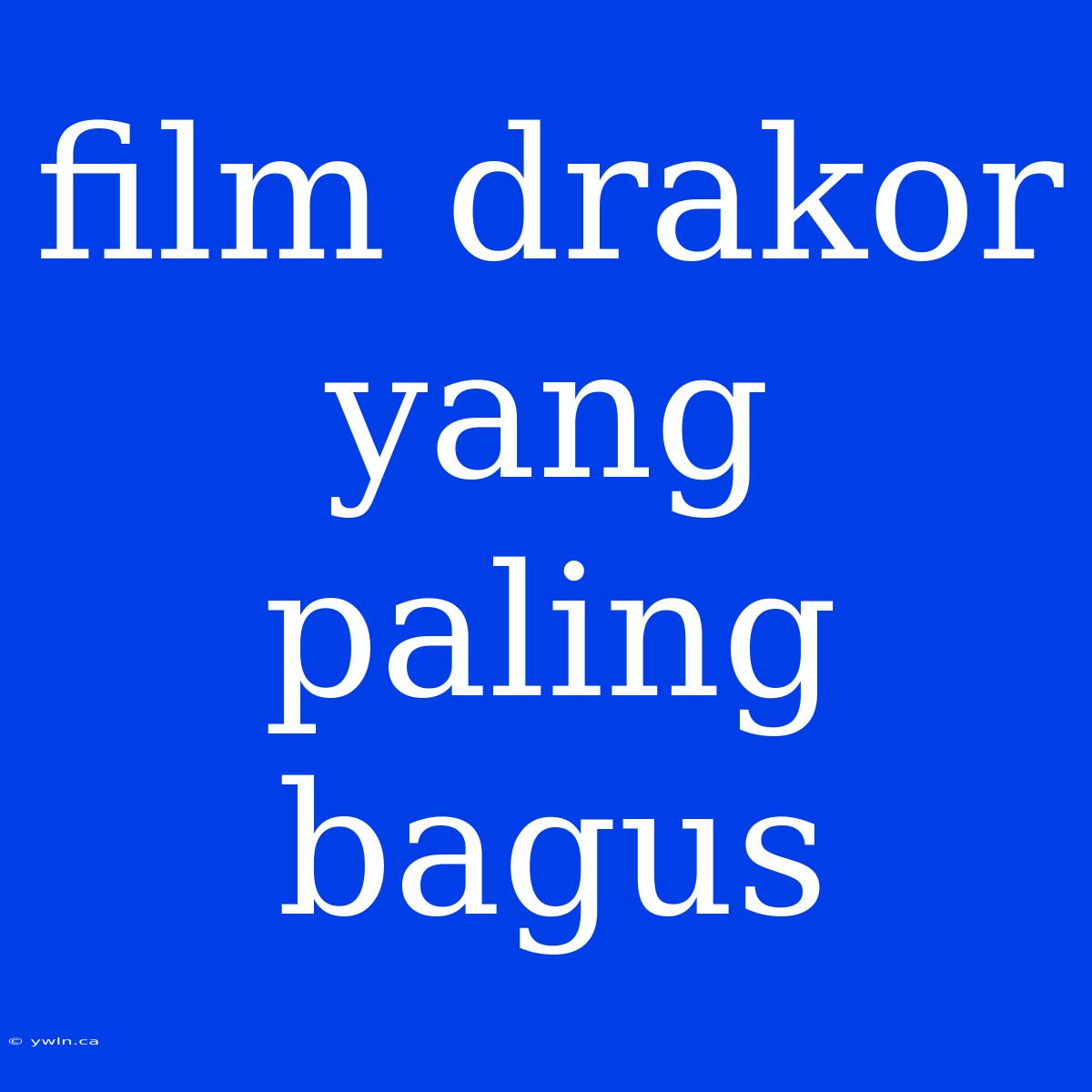 Film Drakor Yang Paling Bagus