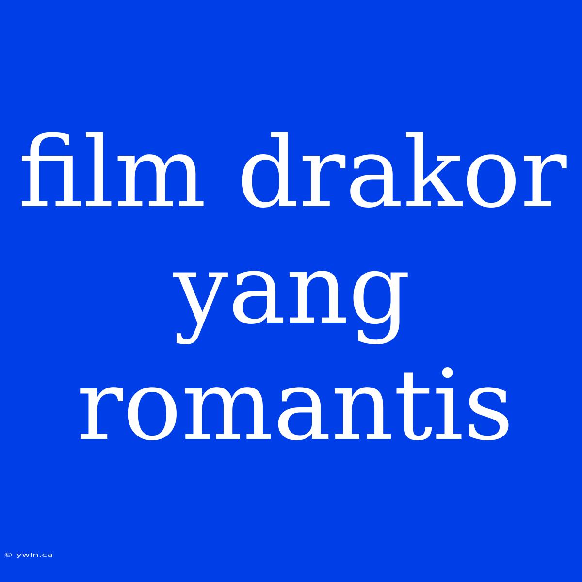 Film Drakor Yang Romantis