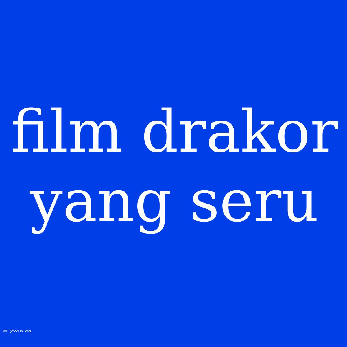 Film Drakor Yang Seru