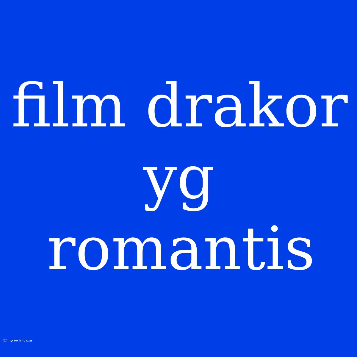 Film Drakor Yg Romantis