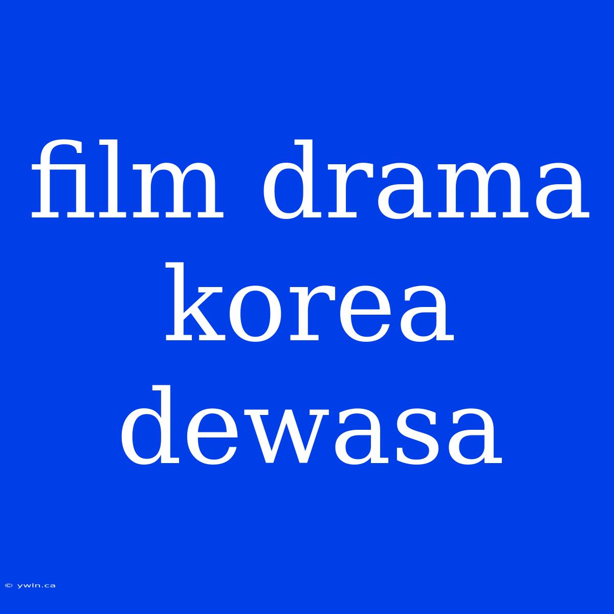 Film Drama Korea Dewasa