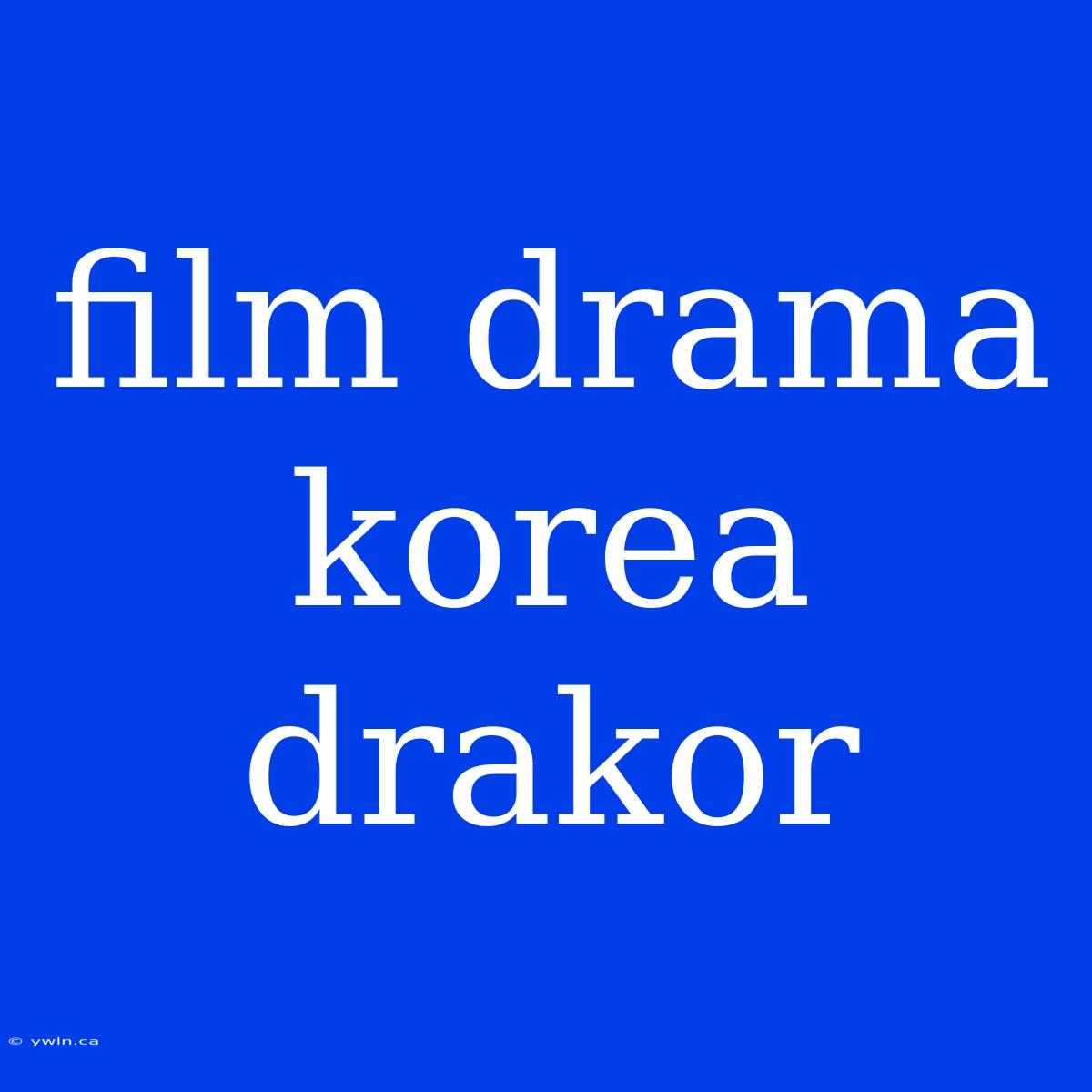 Film Drama Korea Drakor