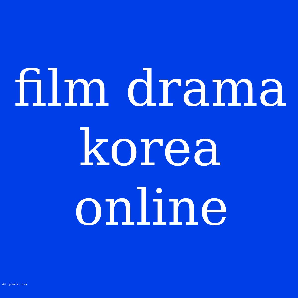 Film Drama Korea Online