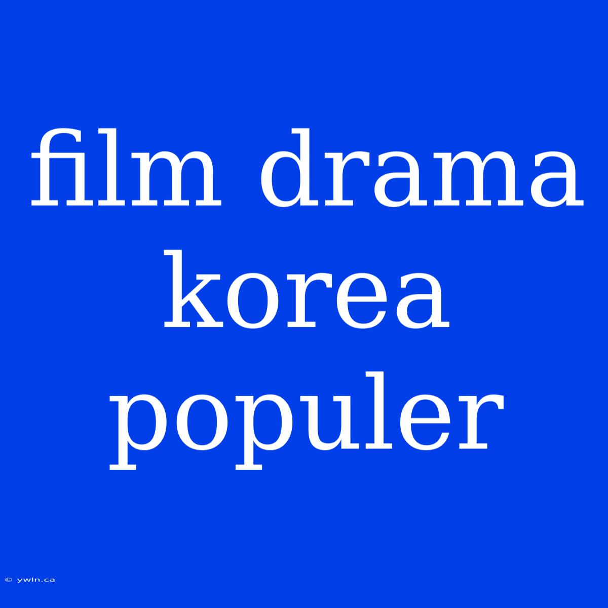 Film Drama Korea Populer