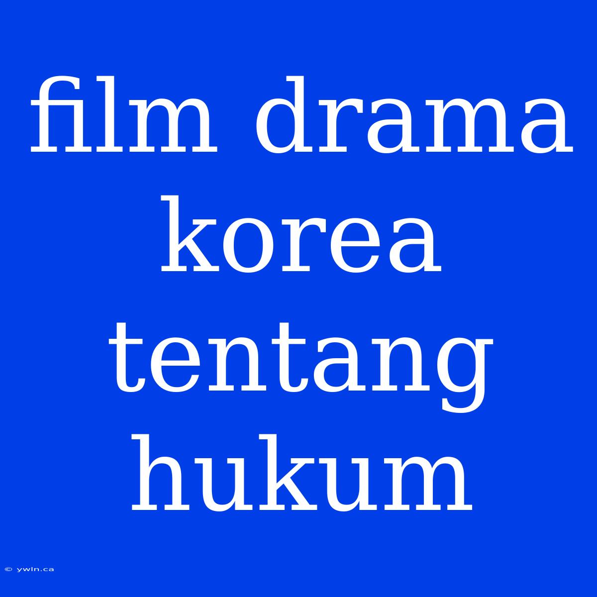 Film Drama Korea Tentang Hukum