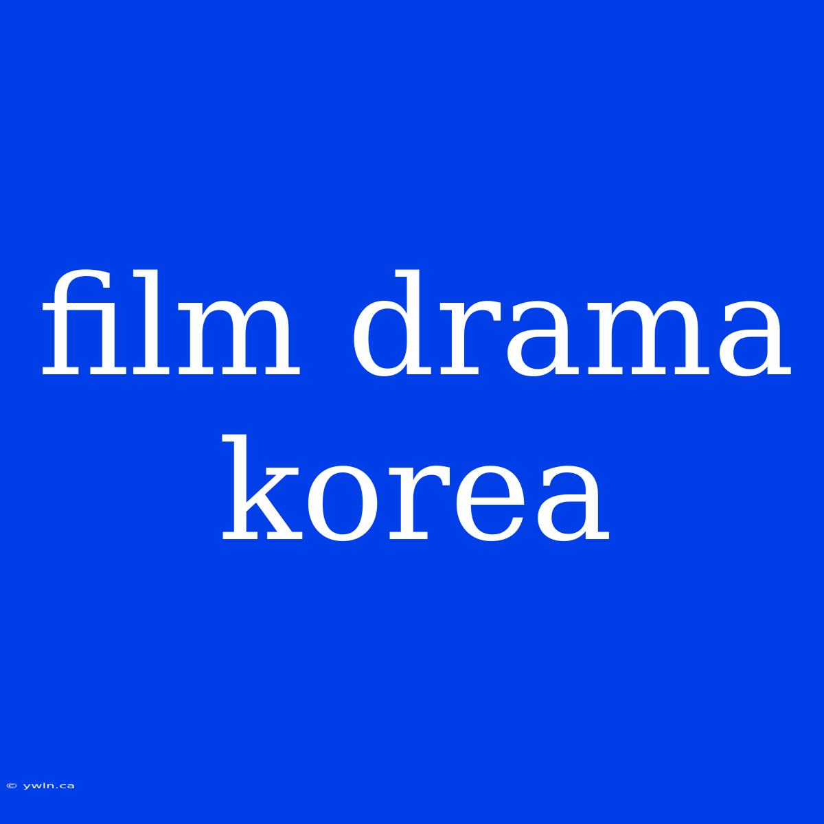 Film Drama Korea