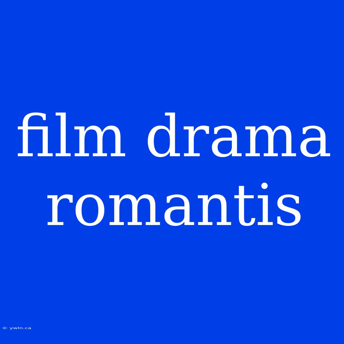 Film Drama Romantis