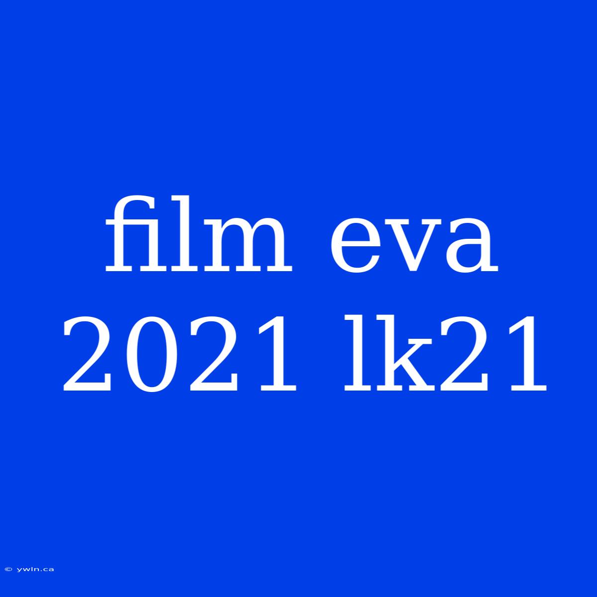 Film Eva 2021 Lk21