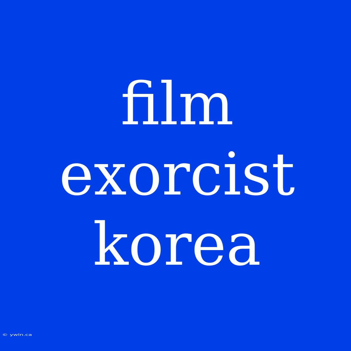 Film Exorcist Korea