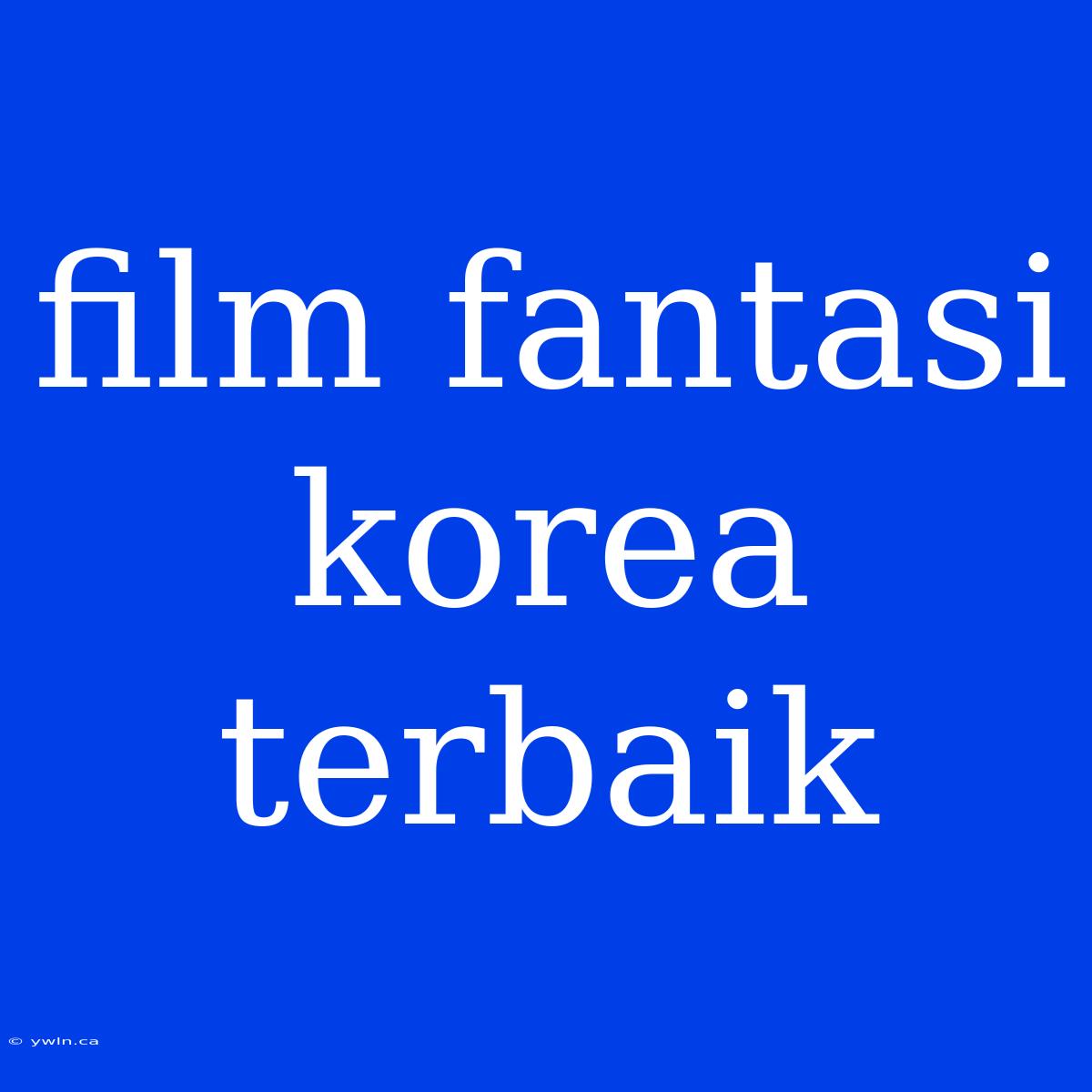 Film Fantasi Korea Terbaik