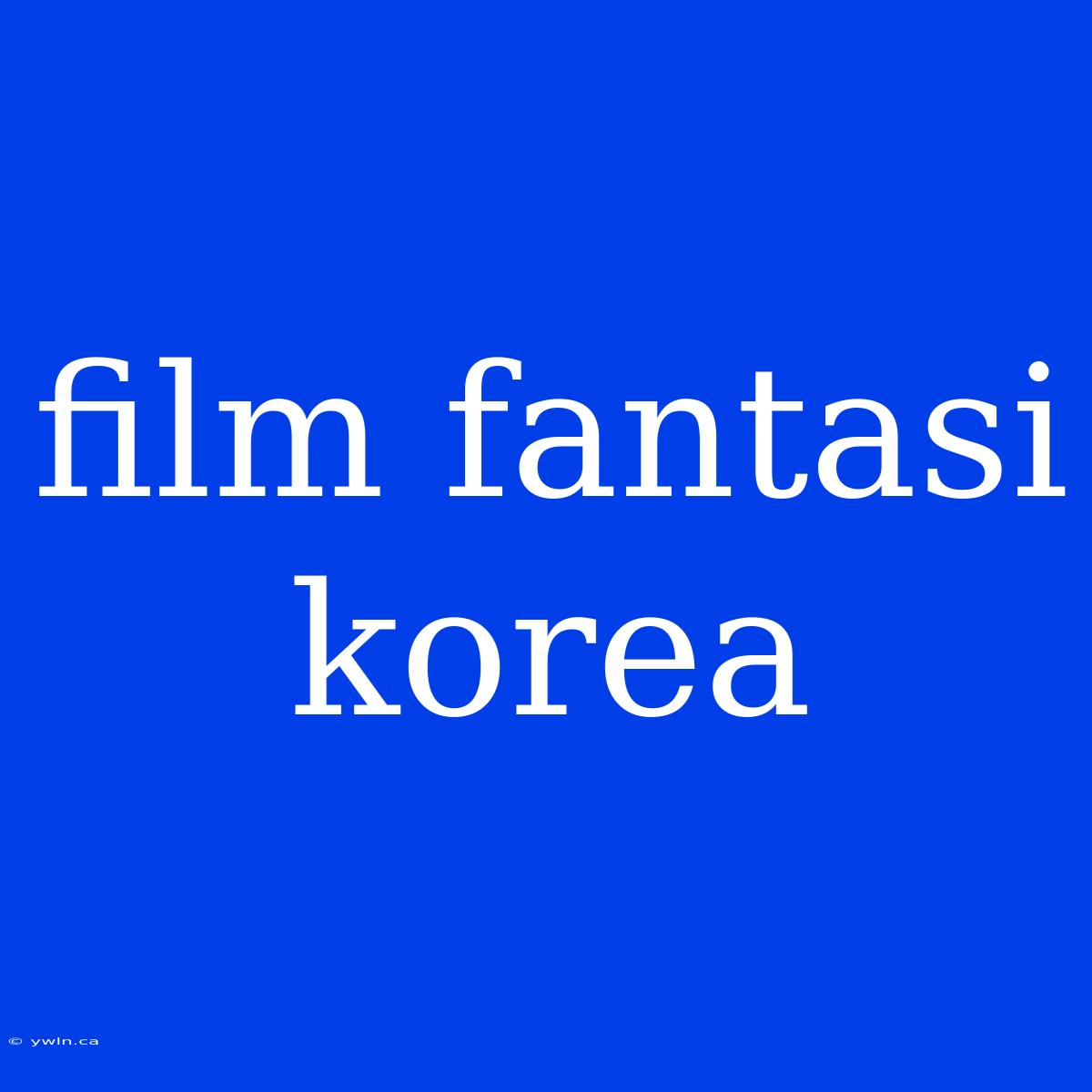 Film Fantasi Korea