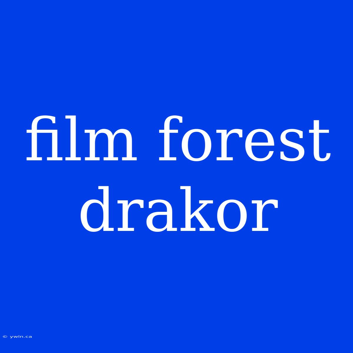 Film Forest Drakor