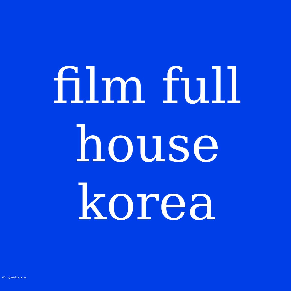 Film Full House Korea