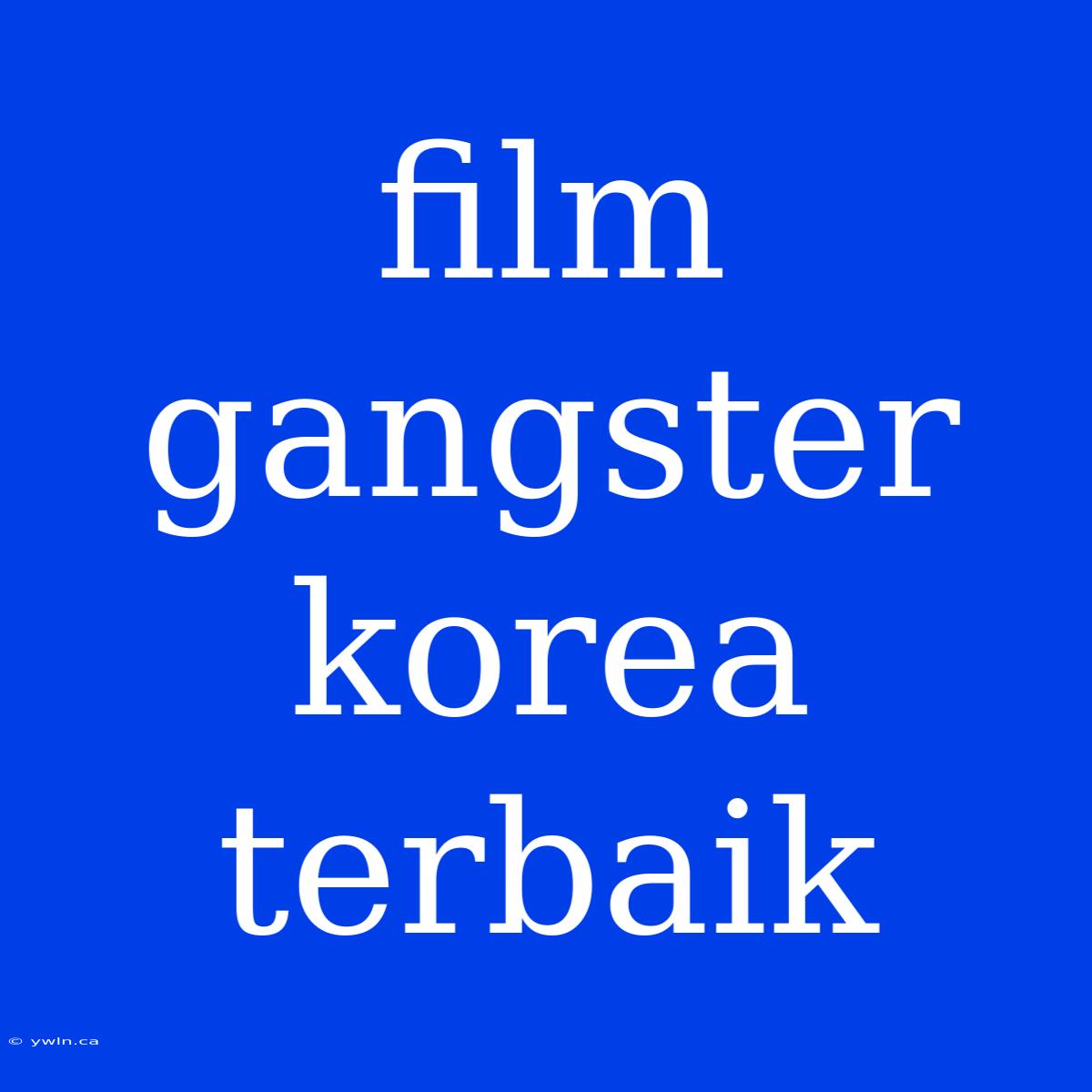 Film Gangster Korea Terbaik