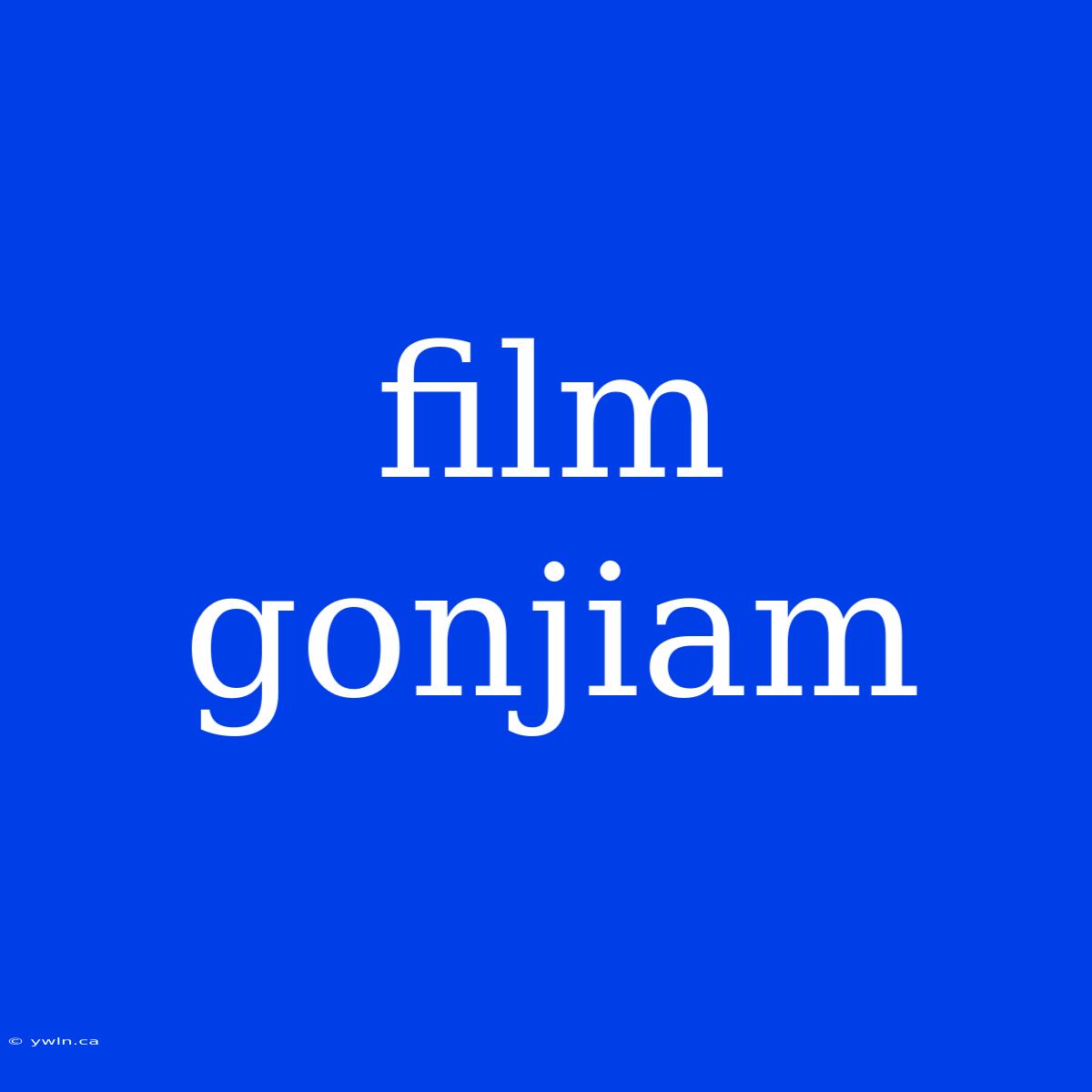 Film Gonjiam