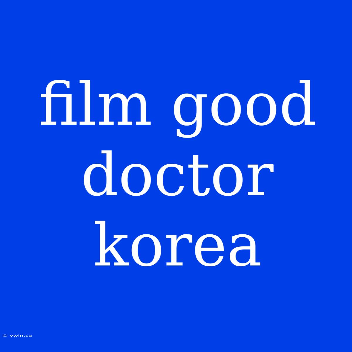 Film Good Doctor Korea