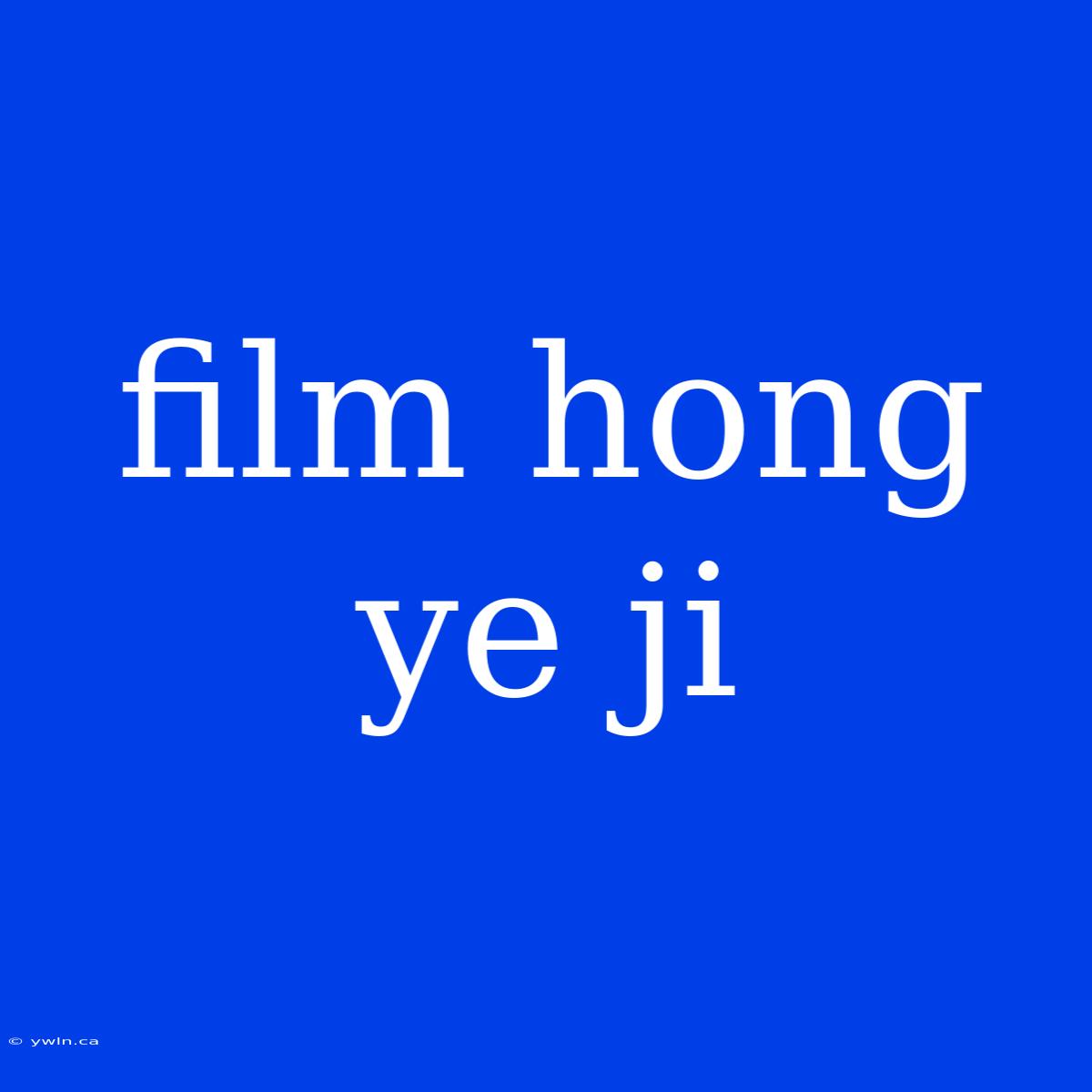 Film Hong Ye Ji