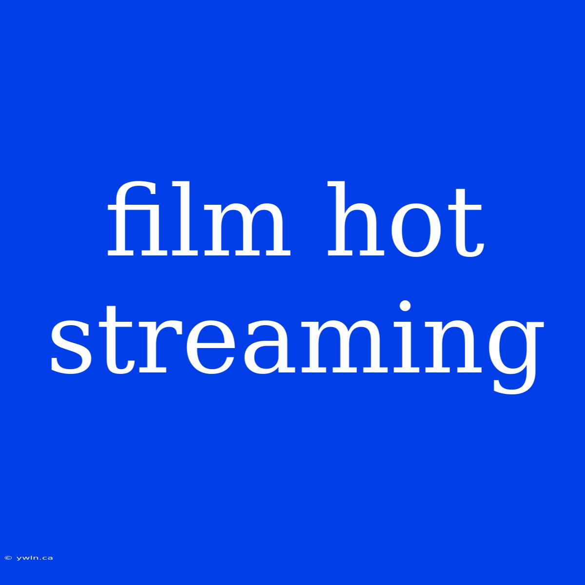 Film Hot Streaming