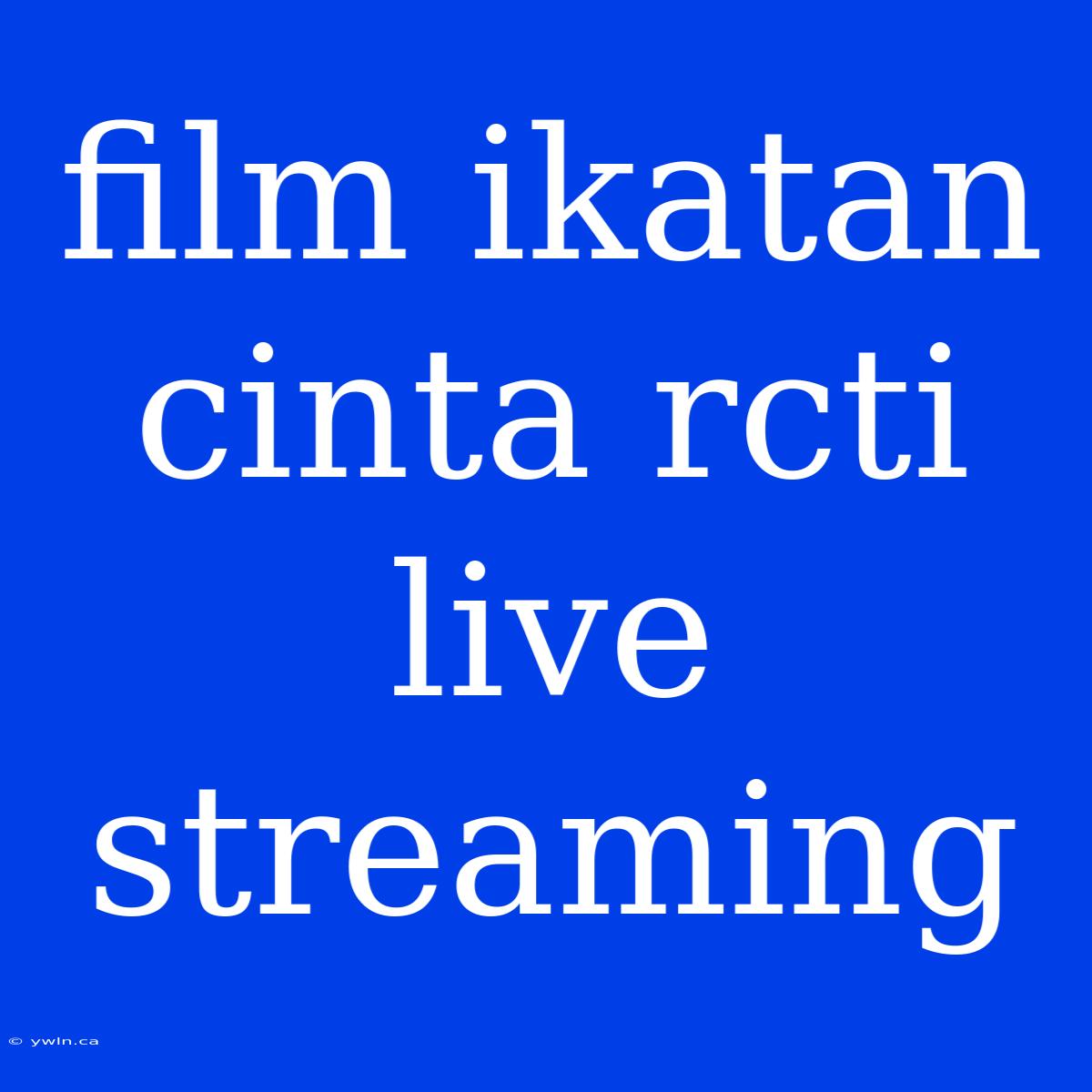 Film Ikatan Cinta Rcti Live Streaming