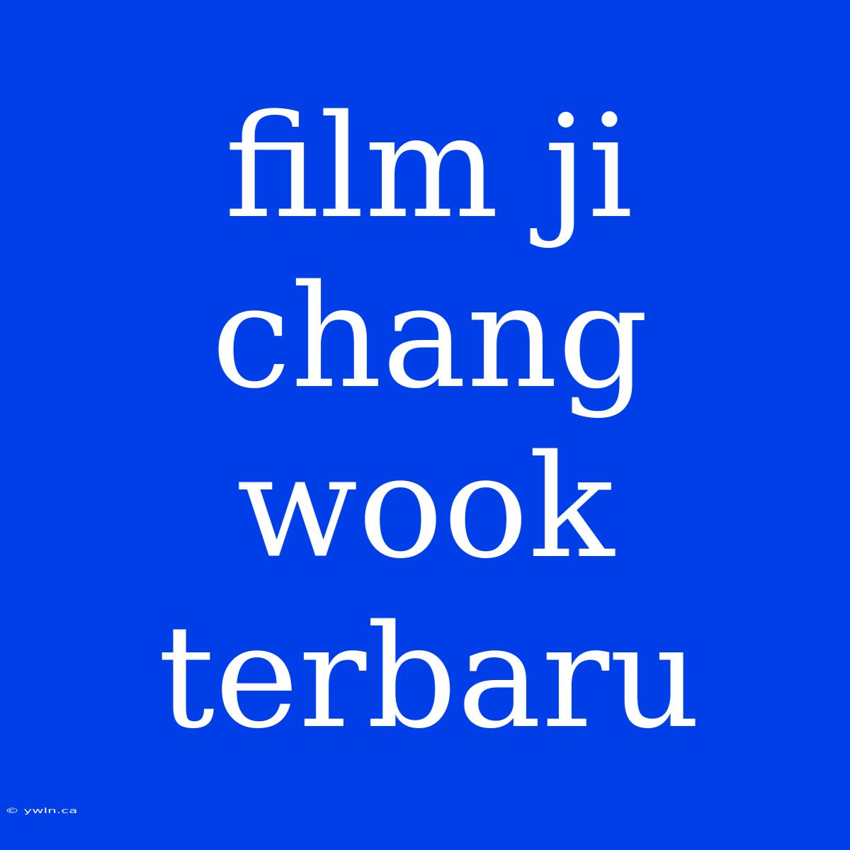 Film Ji Chang Wook Terbaru