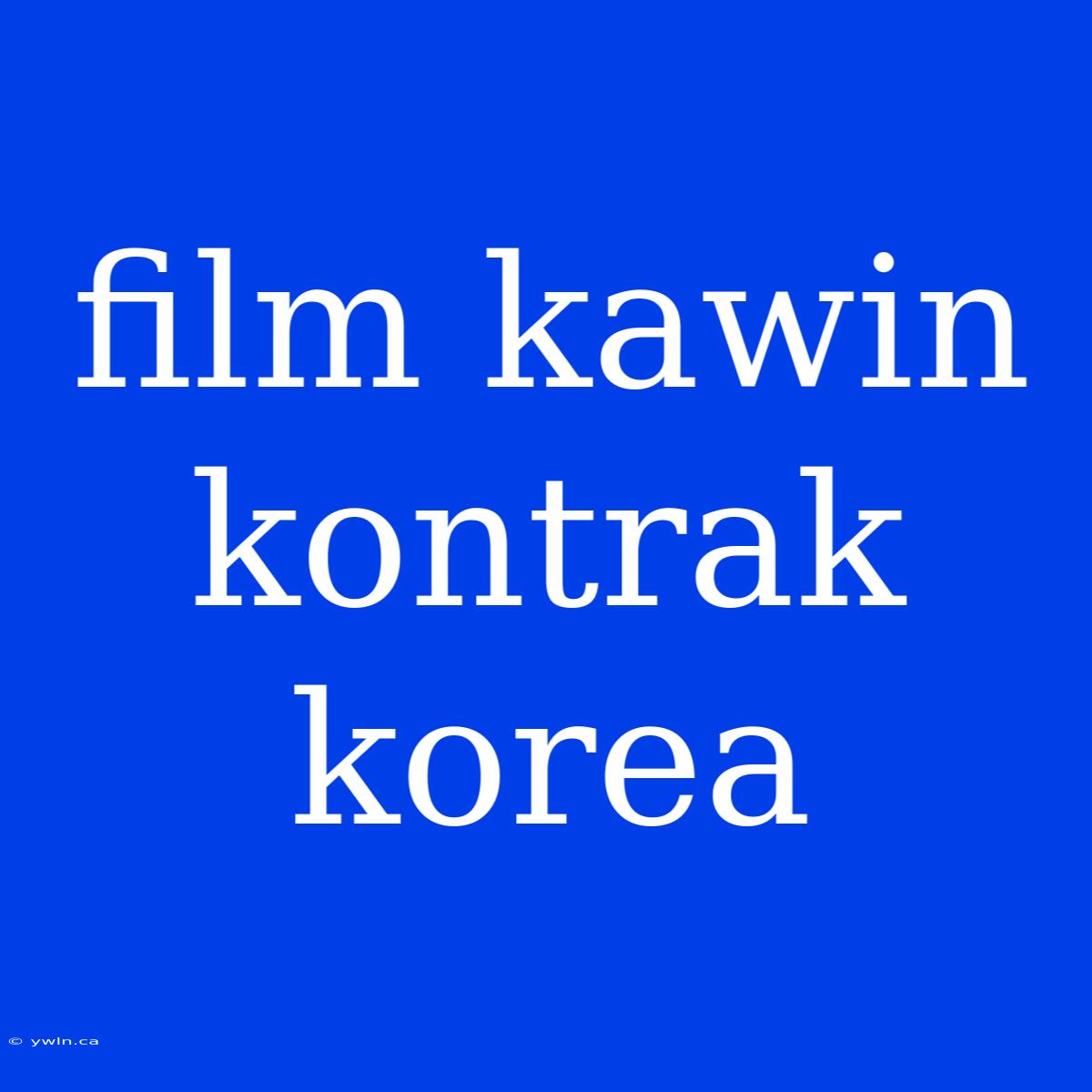 Film Kawin Kontrak Korea